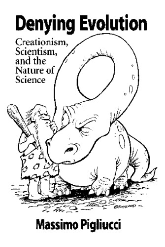 Denying Evolution: Creationism, Scientism, and the Nature of Science