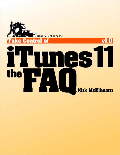 Take Control of iTunes 11: The FAQ