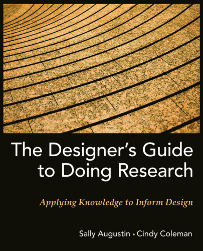 The Designer's Guide to Doing Research: Applying Knowledge to Inform Design