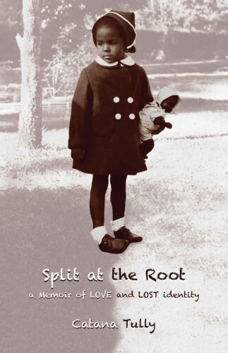 Split at the Root: A Memoir of Love and Lost Identity