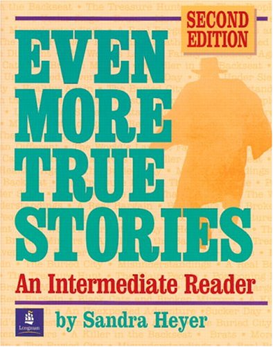 Even More True Stories: An Intermediate Reader, Second Edition