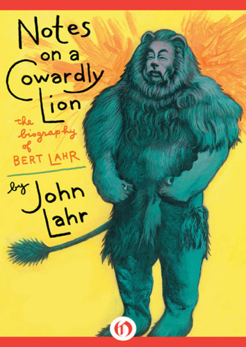 Notes on a Cowardly Lion: The Biography of Bert Lahr