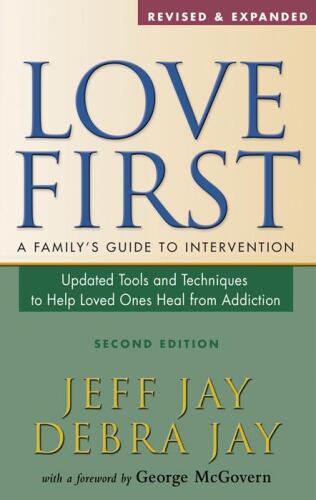 Love First: A Family's Guide to Intervention