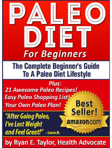 Paleo Diet For Beginners - The Complete Paleo Diet Guide Including 21 Delicious Paleo Recipes!