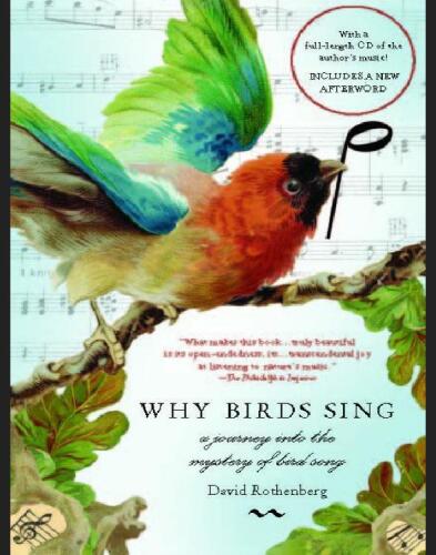 Why Birds Sing: A Journey Into the Mystery of Bird Song