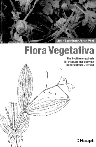 Flora Vegetativa: Ein Bestimmungsbuch für Pflanzen der Schweiz im blütenlosen Zustand