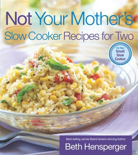 Not Your Mother's Slow Cooker Recipes for Two