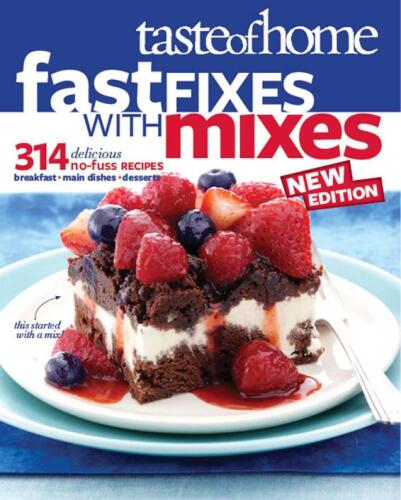 Taste of Home Fast Fixes with Mixes New Edition: 314 Delicious No-Fuss Recipes