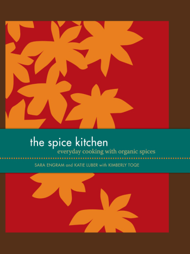 The Spice Kitchen: Everyday Cooking with Organic Spices