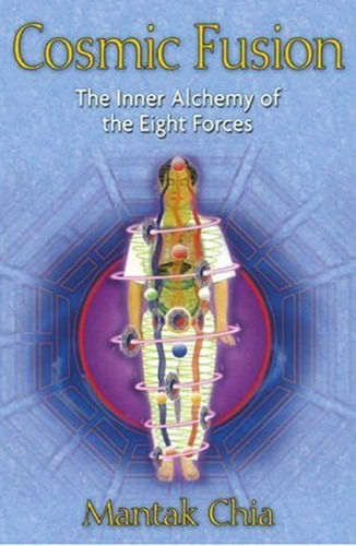 Cosmic Fusion: The Inner Alchemy of the Eight Forces