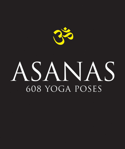 Asanas: 608 Yoga Poses