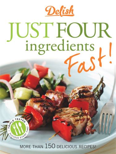 Delish Just Four Ingredients Fast!