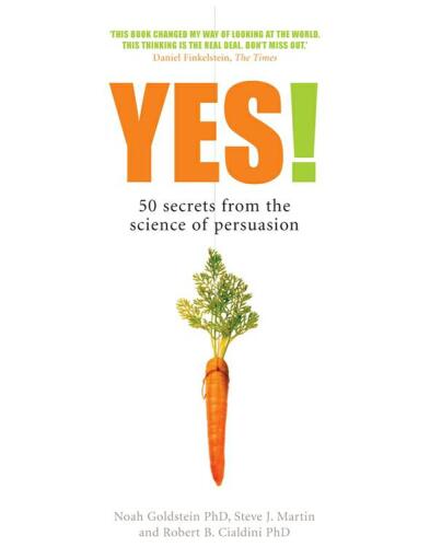 Yes!: 50 secrets from the science of persuasion