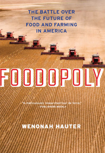 Foodopoly: The Battle Over the Future of Food and Farming in America