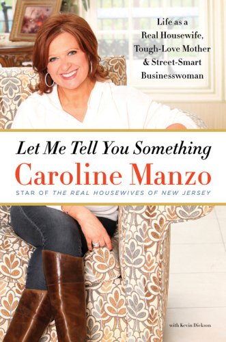 Let Me Tell You Something: Life as a Real Housewife, Tough-Love Mother, and Street-Smart Businesswoman