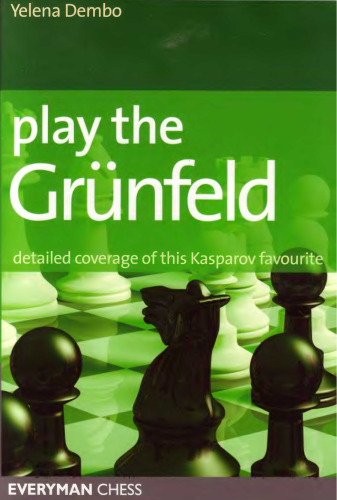 Play the Grunfeld: Detailed coverage of this Kasparov favourite