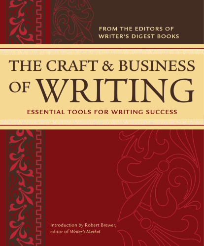 The Craft & Business Of Writing: Essential Tools For Writing Success