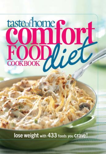 Taste of Home Comfort Food Diet Cookbook: Lose Weight with 433 Foods You Crave!
