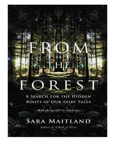 From the Forest: A Search for the Hidden Roots of our Fairytales