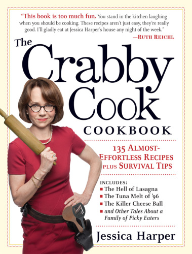 The Crabby Cook Cookbook: Recipes and Rants