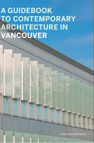 A Guidebook to Contemporary Architecture in Vancouver