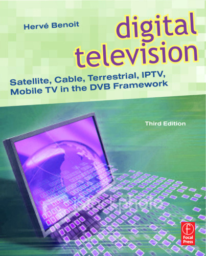 Digital Television: Satellite, Cable, Terrestrial, IPTV, Mobile TV in the DVB Framework