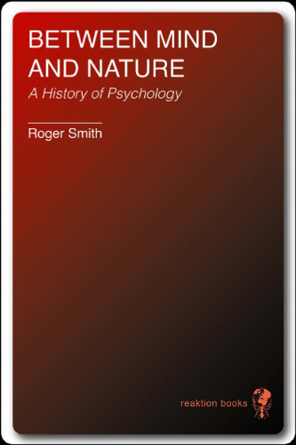 Between Mind and Nature: A History of Psychology