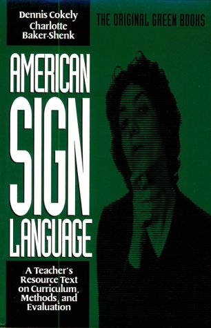 American sign language: a teacher's resource text on curriculum, methods, and evaluation