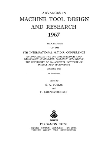 Advances in Machine Tool Design and Research 1967. Proceedings of the 8th International M.T.D.R. Conference (Incorporating the 2nd International CIRP Production Engineering Research Conference), the University of Manchester Institute of Science and Technology, September 1967