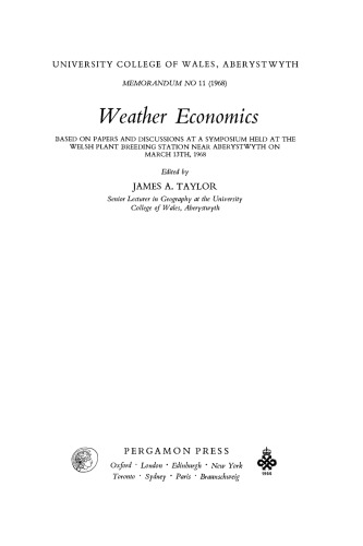 Weather Economics. Based on Papers and Discussions at a Symposium Held at the Welsh Plant Breeding Station Near Aberystwyth on March 13th, 1968