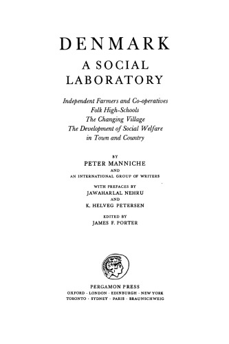Denmark: a Social Laboratory. Independent Farmers and Co-Operatives, Folk High-Schools, the Changing Village, the Development of Social Welfare in Town and Country