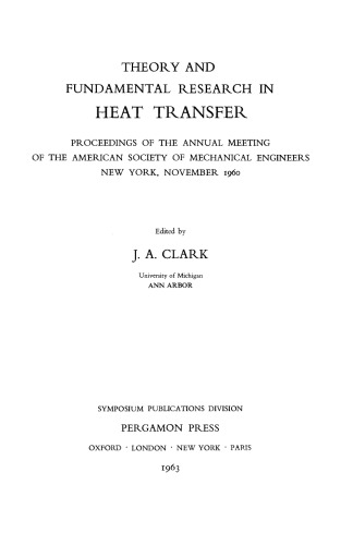 Theory and Fundamental Research in Heat Transfer. Proceedings of the Annual Meeting of the American Society of Mechanical Engineers New York, November 1960