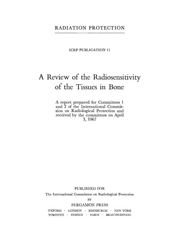 A Review of the Radiosensitivity of the Tissues in Bone. A Report Prepared for Committees 1 and 2 of the International Commission on Radiological Protection and Received by the Committees on April 3, 1967