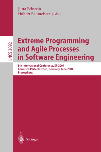Extreme Programming and Agile Processes in Software Engineering: 5th International Conference, XP 2004, Garmisch-Partenkirchen, Germany, June 6-10, 2004. Proceedings