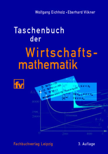 Taschenbuch der Wirtschaftsmathematik: mit zahlreichen Tabellen