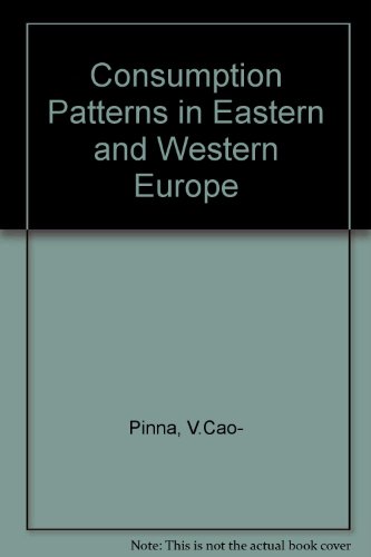 Consumption Patterns in Eastern and Western Europe. An Economic Comparative Approach: A Collective Study