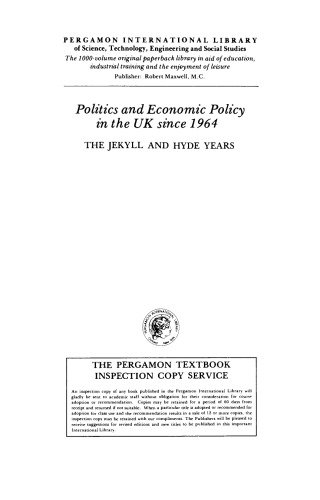 Politics and Economic Policy in the UK Since 1964. The Jekyll and Hyde Years