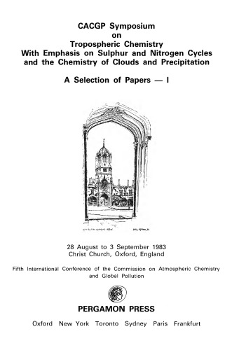 CACGP Symposium on Tropospheric Chemistry with Emphasis on Sulphur and Nitrogen Cycles and the Chemistry of Clouds and Precipitation. A Selection of Papers