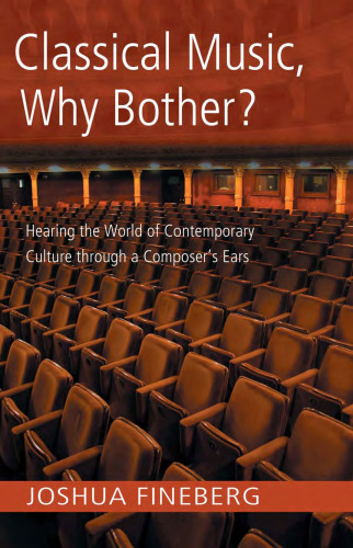 Classical music why bother?: hearing the world of contemporary culture through a composer's ears