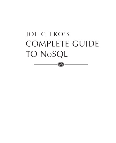 Joe Celko’s Complete Guide to No: SQL. What Every SQL Professional Needs to Know about Non-Relational Databases