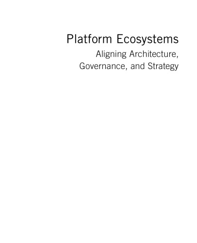 Platform Ecosystems. Aligning Architecture, Governance, and Strategy