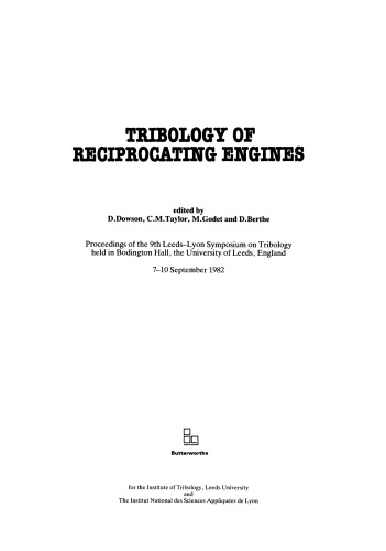 Tribology of Reciprocating Engines. Proceedings of the 9th Leeds–Lyon Symposium on Tribology Held in Bondington Hall, the University of Leeds, England 7–10 September 1982
