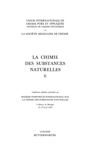 The Chemistry of Natural Products: 6. Plenary Lectures Presented at the Sixth International Symposium on the Chemistry of Natural Products