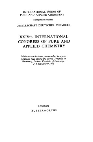 XXIVth International Congress of Pure and Applied Chemistry. Main Section Lectures Presented at Two Joint Symposia Held During the Above Congress at Hamburg, Federal Republic of Germany, 2–8 September 1973