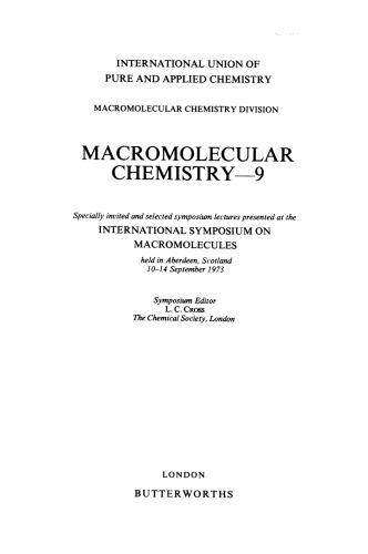 Macromolecular Chemistry–9. Specially Invited and Selected Symposium Lectures Presented at the International Symposium on Macromolecules Held in Aberdeen, Scotland, 10–14 September 1973