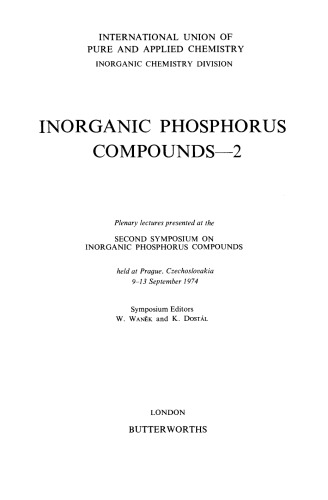 Plenary Lectures Presented At the Second Symposium on Inorganic Phosphorus Compounds. Held at Prague, Czechoslovakia, 9–13 September 1974