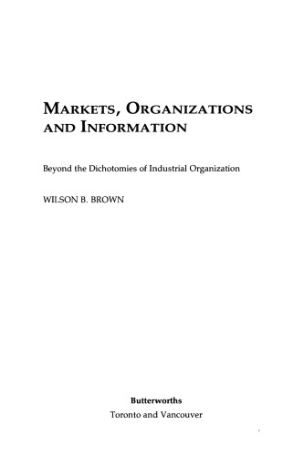Markets, Organizations and Information. Beyond the Dichotomies of Industrial Organization