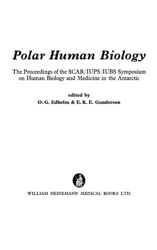 Polar Human Biology. The Proceedings of the SCAR/IUPS/IUBS Symposium on Human Biology and Medicine in the Antarctic