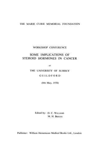 Some Implications of Steroid Hormones in Cancer. The Marie Curie Memorial Foundation Workshop Conference at the University of Surrey, Guildford (8th May, 1970)
