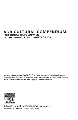 Agricultural Compendium. For Rural Development in the Tropics and Subtropics